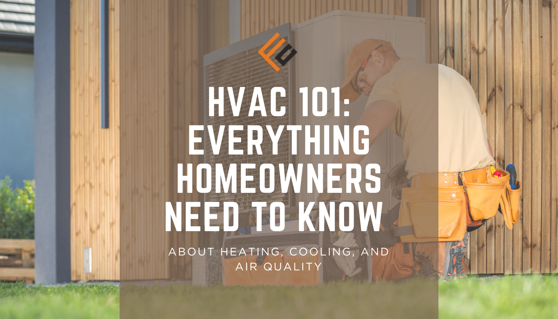HVAC 101: Everything Homeowners Need to Know About Heating, Cooling, and Air Quality