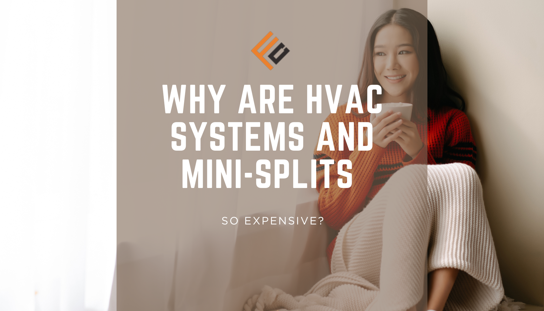 Why Are HVAC Systems and Mini-Splits So Expensive?